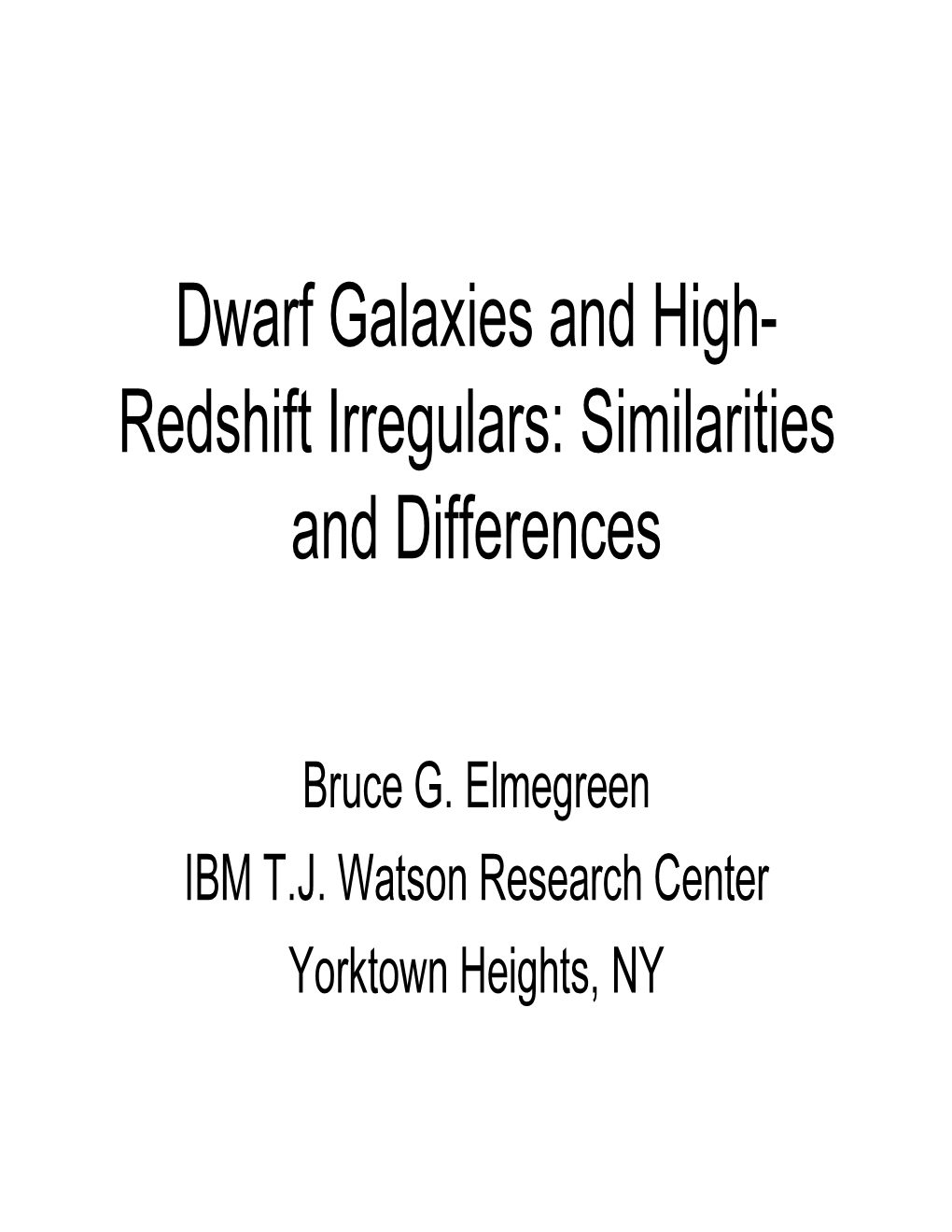 Dwarf Galaxies and High- Redshift Irregulars: Similarities and Differences