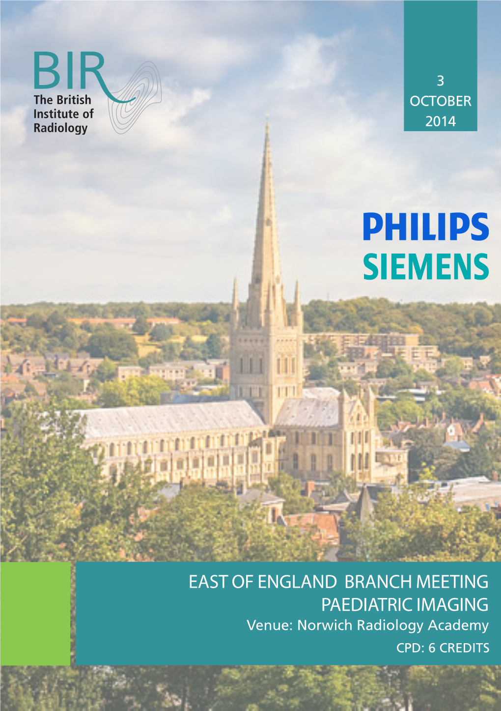 EAST of ENGLAND BRANCH MEETING PAEDIATRIC IMAGING Venue: Norwich Radiology Academy CPD: 6 CREDITS EAST of ENGLAND BRANCH MEETING PAEDIATRIC IMAGING