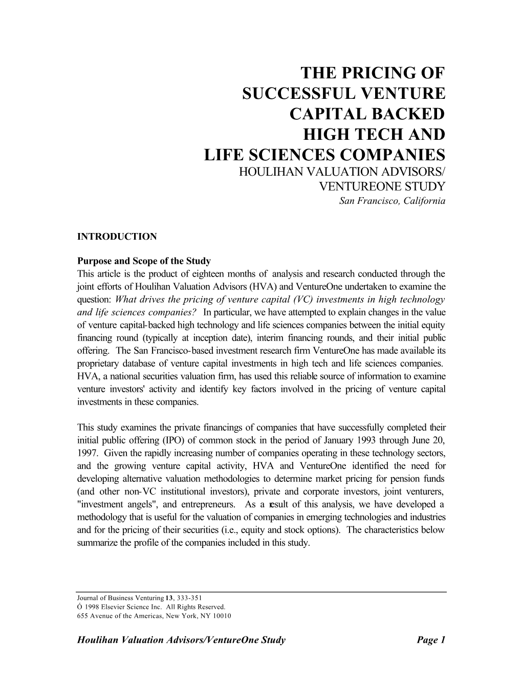 THE PRICING of SUCCESSFUL VENTURE CAPITAL BACKED HIGH TECH and LIFE SCIENCES COMPANIES HOULIHAN VALUATION ADVISORS/ VENTUREONE STUDY San Francisco, California