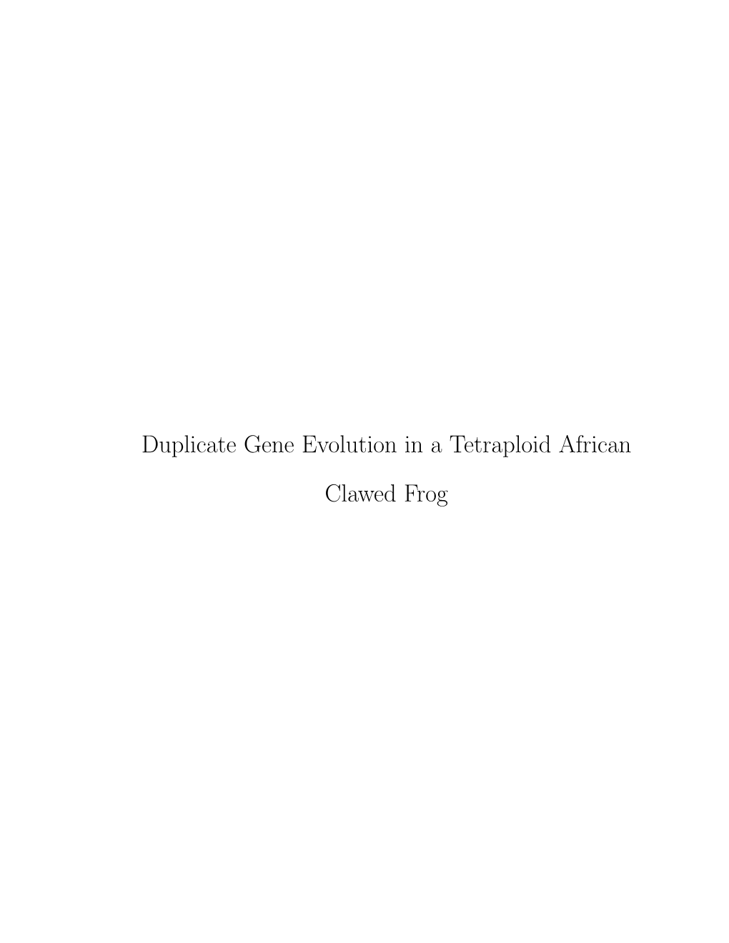 Duplicate Gene Evolution in a Tetraploid African Clawed Frog DUPLICATE GENE EVOLUTION in a TETRAPLOID AFRICAN