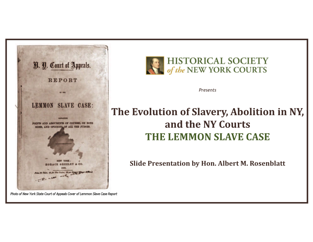 The Evolution of Slavery, Abolition in NY, and the NY Courts the LEMMON SLAVE CASE