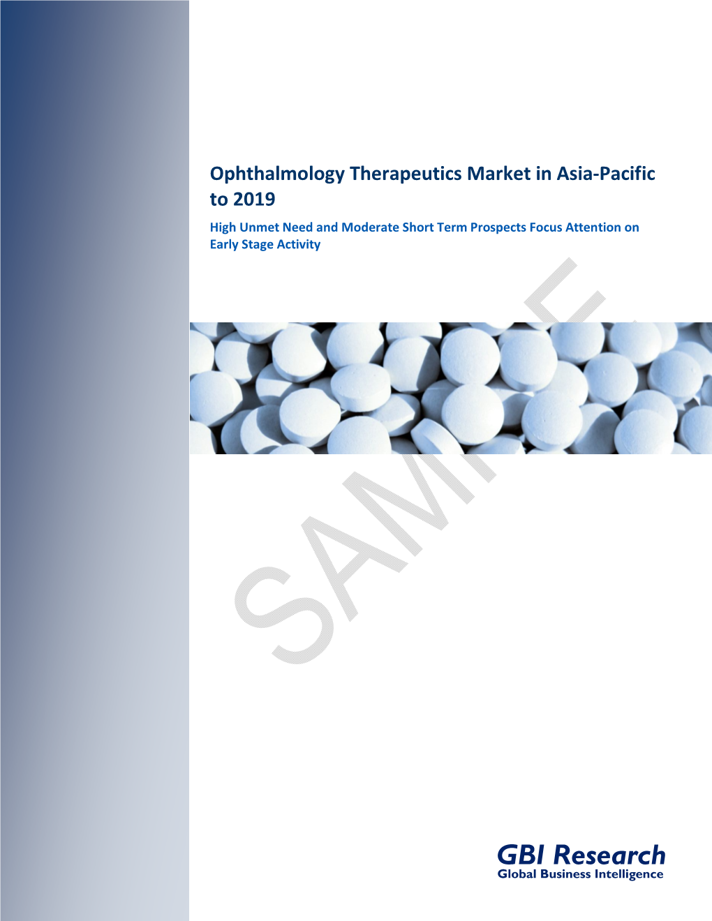 Ophthalmology Therapeutics Market in Asia-Pacific to 2019 High Unmet Need and Moderate Short Term Prospects Focus Attention on Early Stage Activity