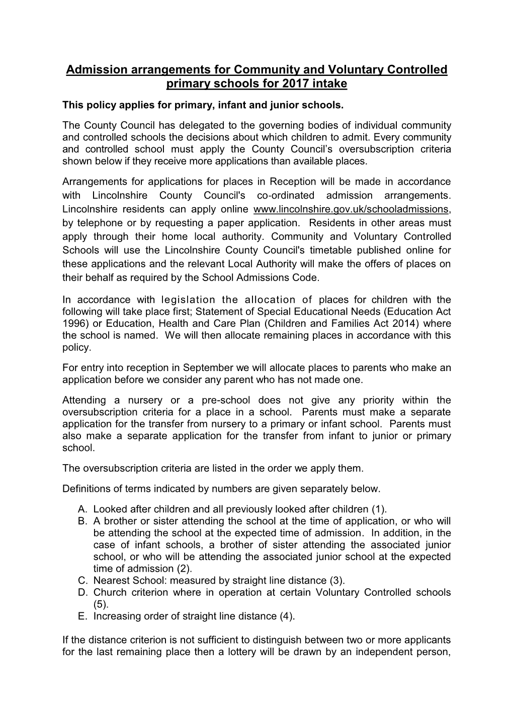 Admission Arrangements for Community and Voluntary Controlled Primary Schools for 2017 Intake This Policy Applies for Primary, Infant and Junior Schools