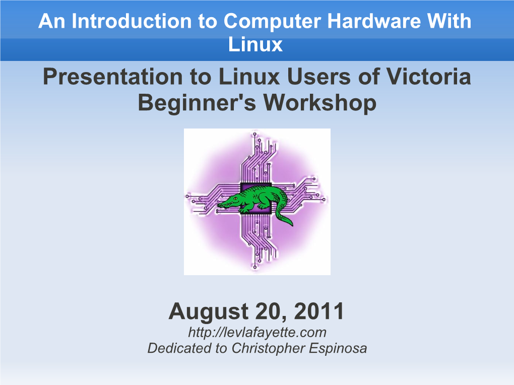 An Introduction to Computer Hardware with Linux Presentation to Linux Users of Victoria Beginner's Workshop