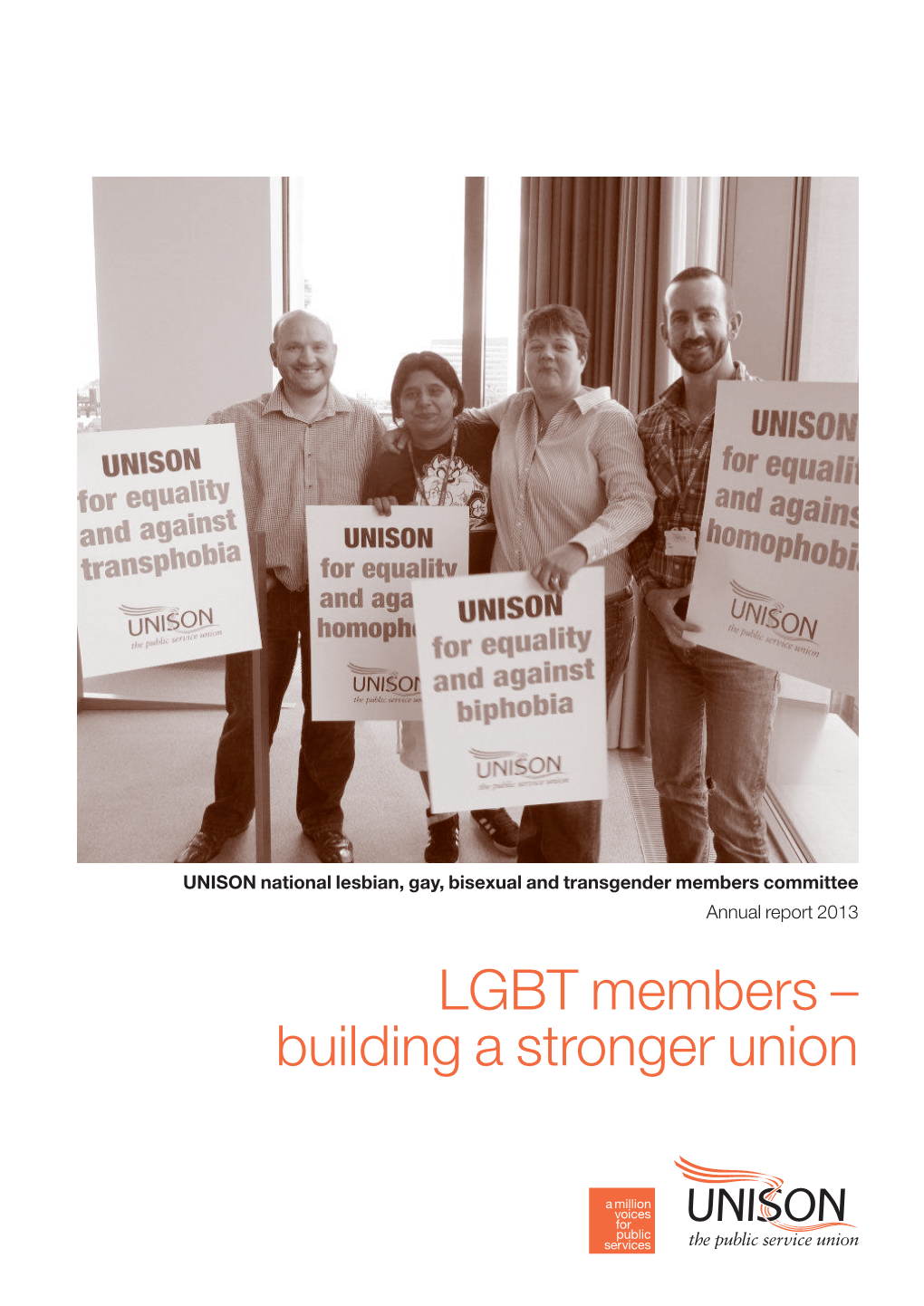 LGBT Members – Building a Stronger Union UNISON National Lesbian, Gay, Bisexual and Transgender Members Committee Annual Report 2013