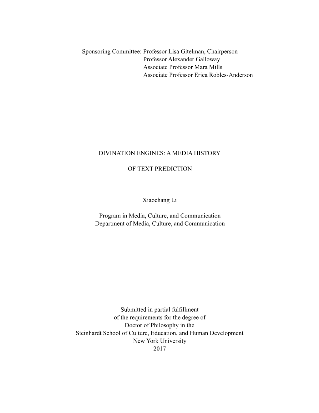 Sponsoring Committee: Professor Lisa Gitelman, Chairperson Professor Alexander Galloway Associate Professor Mara Mills Associate Professor Erica Robles-Anderson