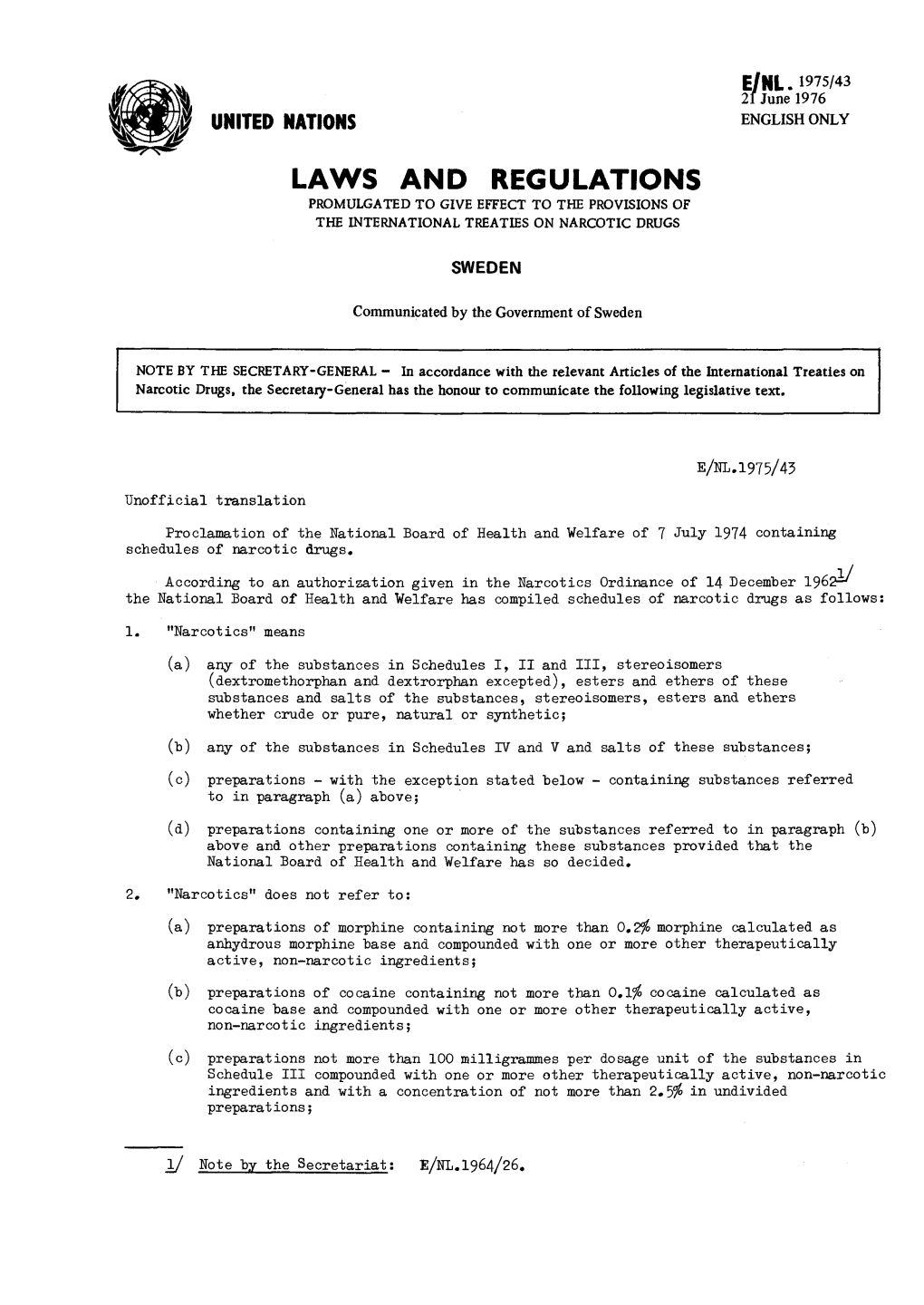 Laws and Regulations Promulgated to Give Effect to the Provisions of the International Treaties on Narcotic Drugs