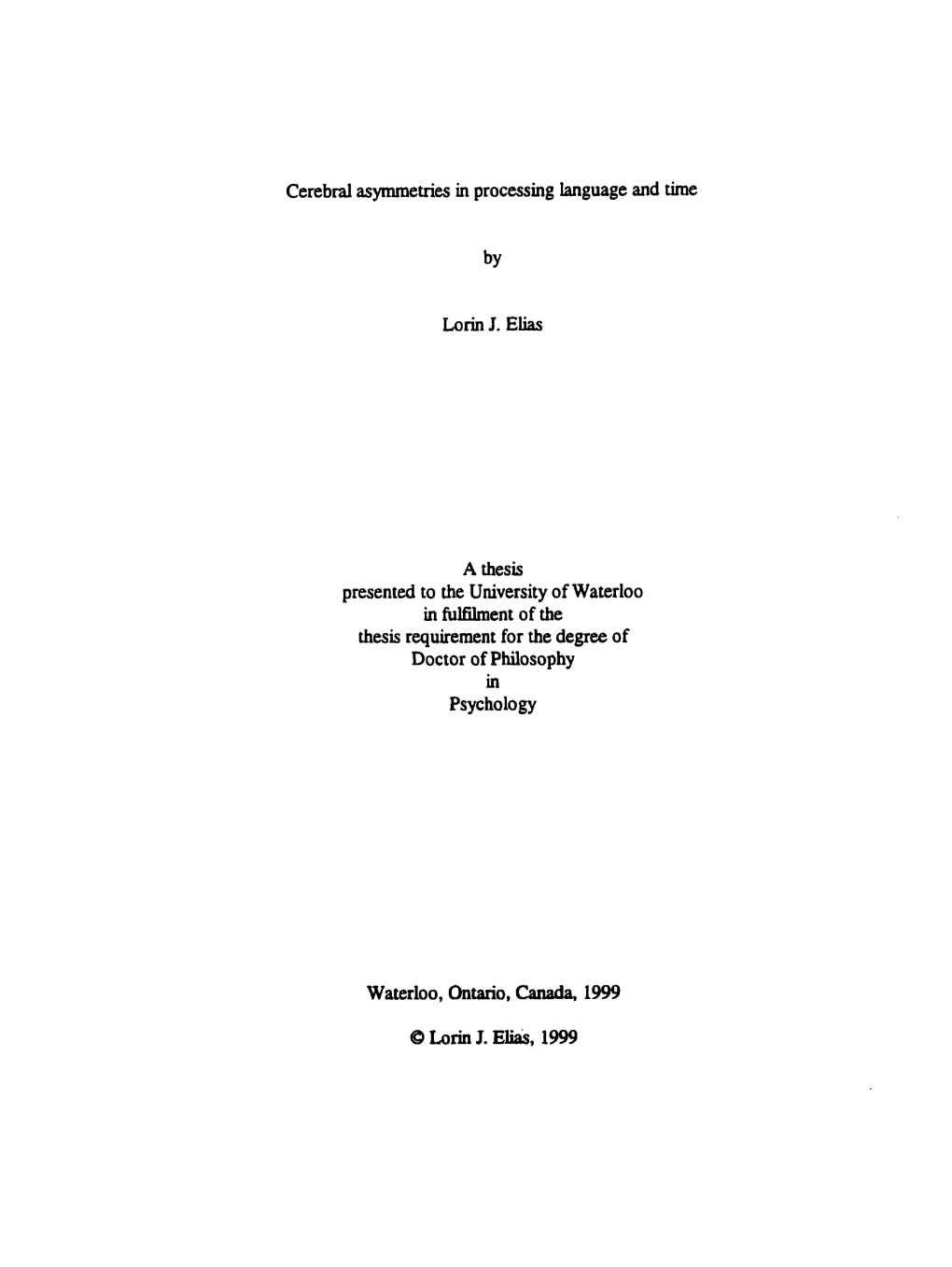 Cerebral Asymmetries in Processing Ianguage and Tirne by Lorin J. Elias a Thesis Presented to the University of Waterloo In