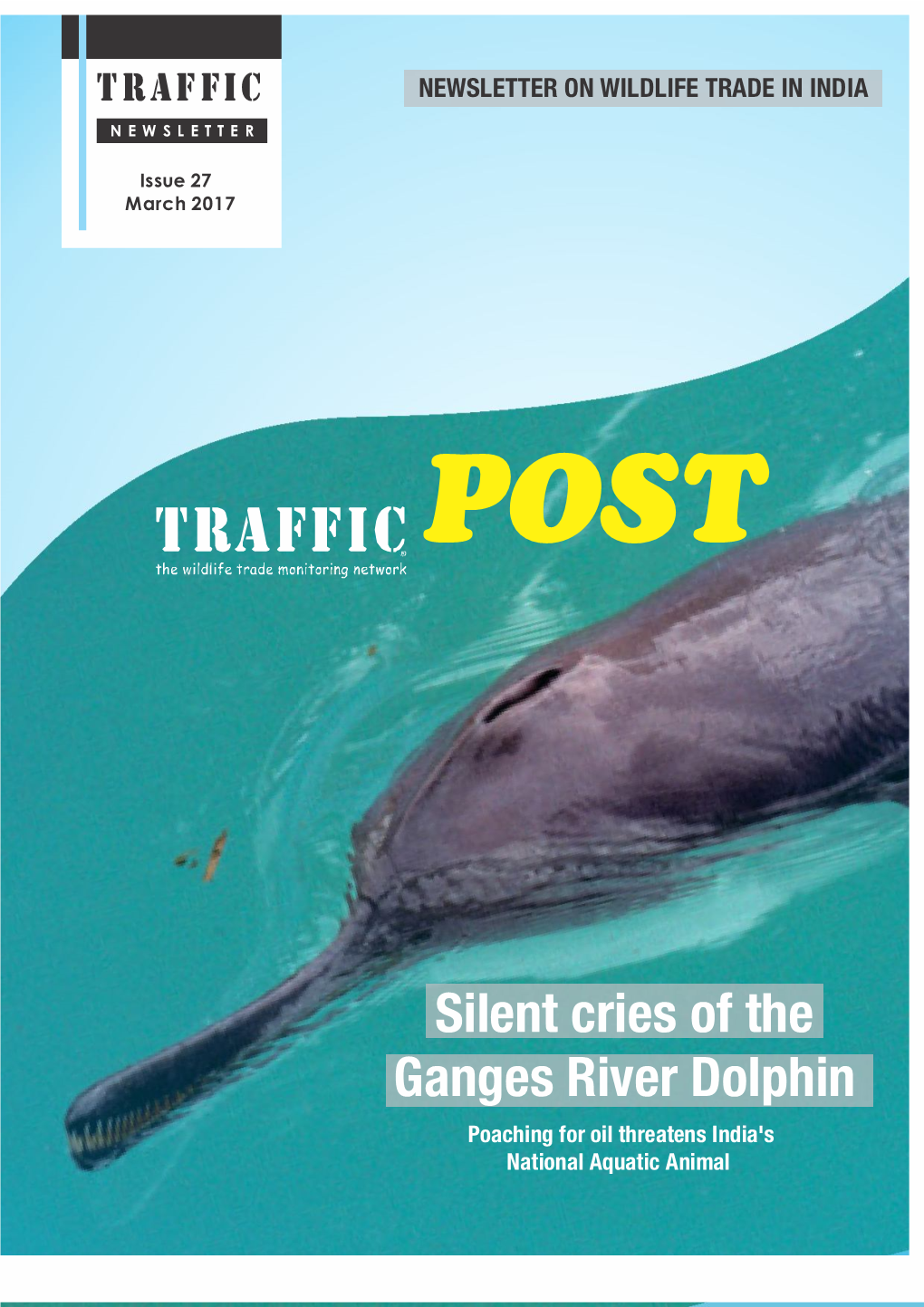 Silent Cries of the Ganges River Dolphin Poaching for Oil Threatens India's National Aquatic Animal TRAFFIC Post