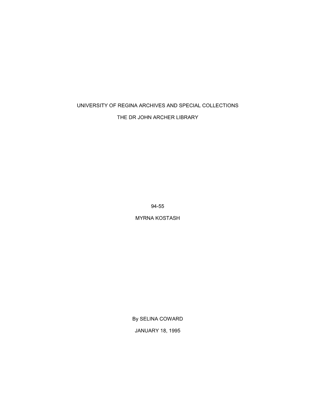 UNIVERSITY of REGINA ARCHIVES and SPECIAL COLLECTIONS the DR JOHN ARCHER LIBRARY 94-55 MYRNA KOSTASH by SELINA COWARD JANUARY 18