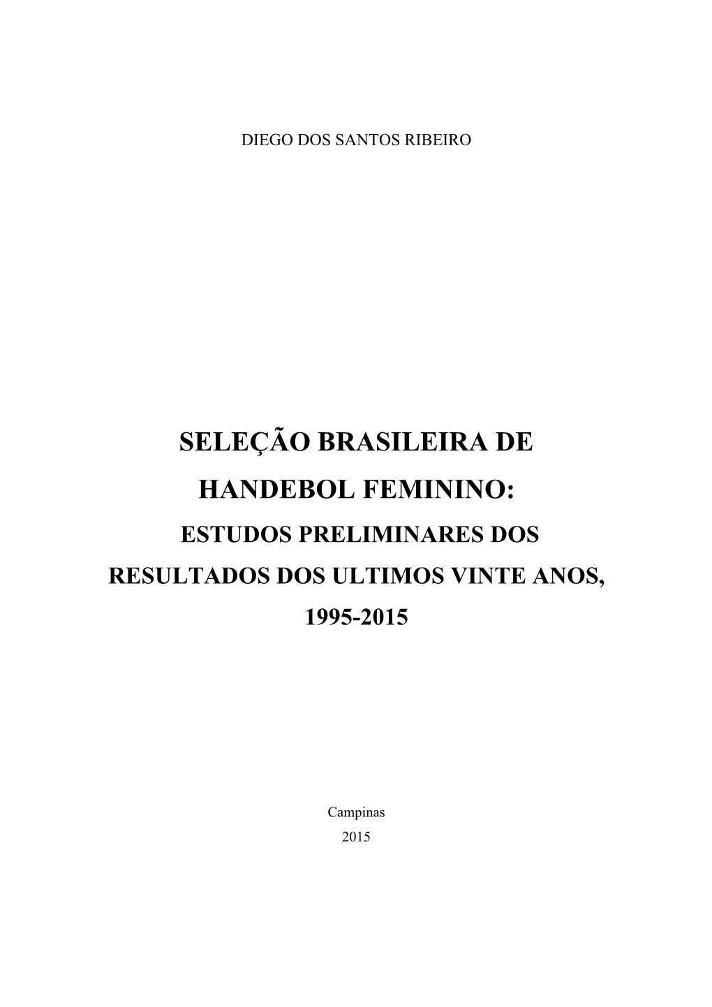 Seleção Brasileira De Handebol Feminino: Estudos Preliminares Dos Resultados Dos Ultimos Vinte Anos, 1995-2015