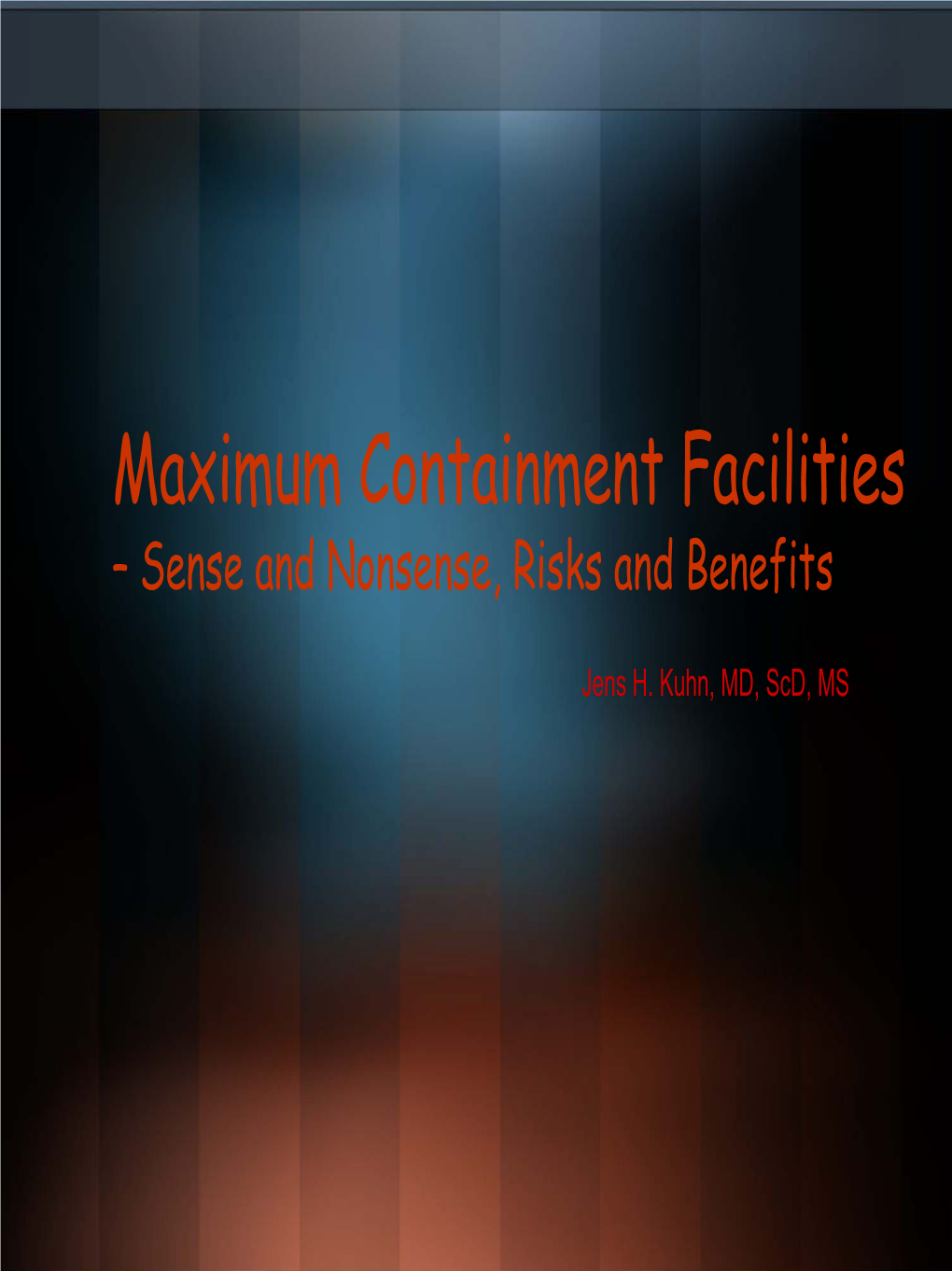 Maximum Containment Facilities – Sense and Nonsense, Risks and Benefits