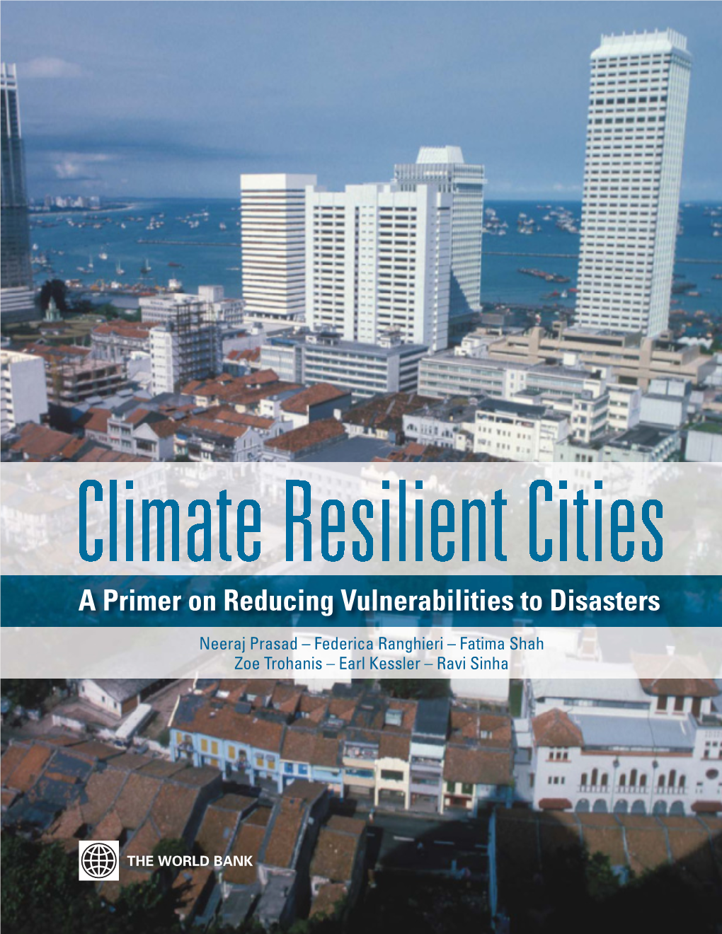 Climate Resilient Cities a Primer on Reducing Vulnerabilities to Disasters Climate Resilient Cities