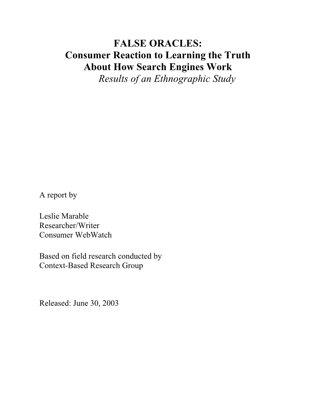 FALSE ORACLES: Consumer Reaction to Learning the Truth About How Search Engines Work Results of an Ethnographic Study