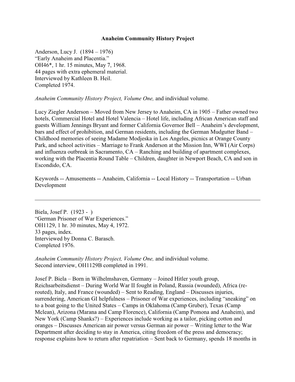 Anaheim Community History Project Anderson, Lucy J. (1894 – 1976) “Early Anaheim and Placentia.” OH46*, 1 Hr. 15 Minutes