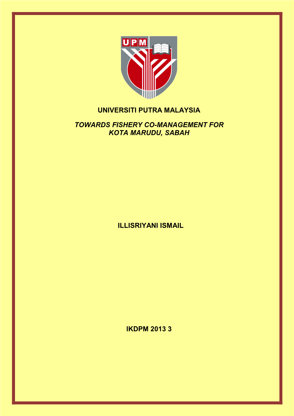 Universiti Putra Malaysia Towards Fishery Co-Management for Kota Marudu, Sabah Illisriyani Ismail Ikdpm 2013 3