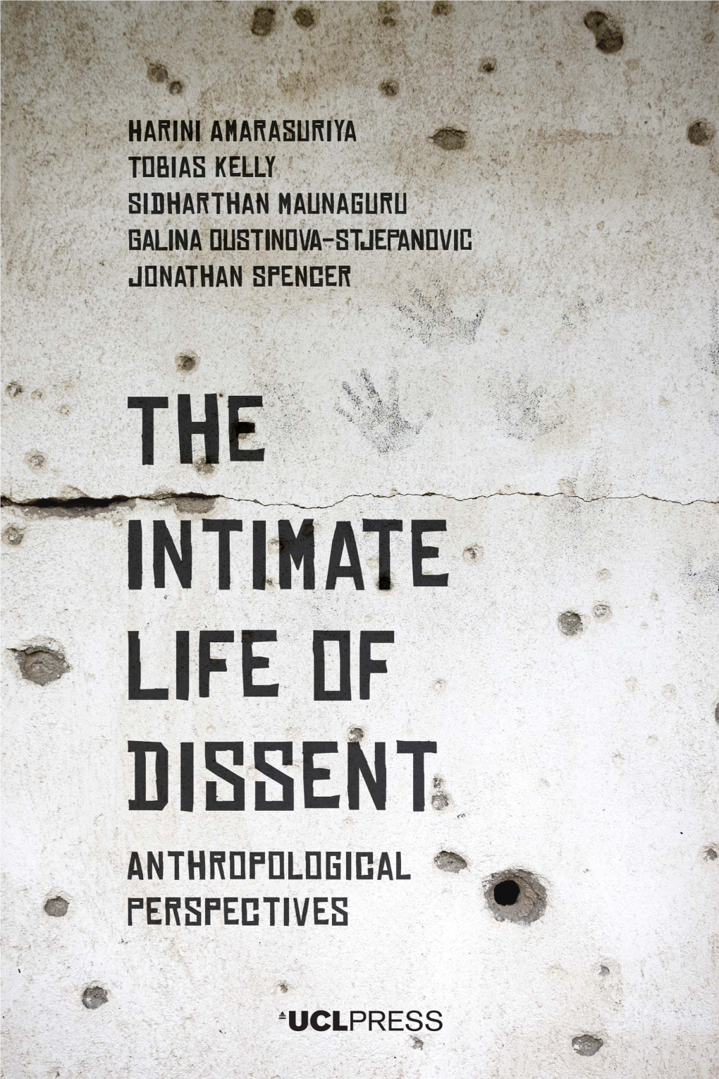 The Intimate Life of Dissent: Anthropological Perspectives. London: UCL Press