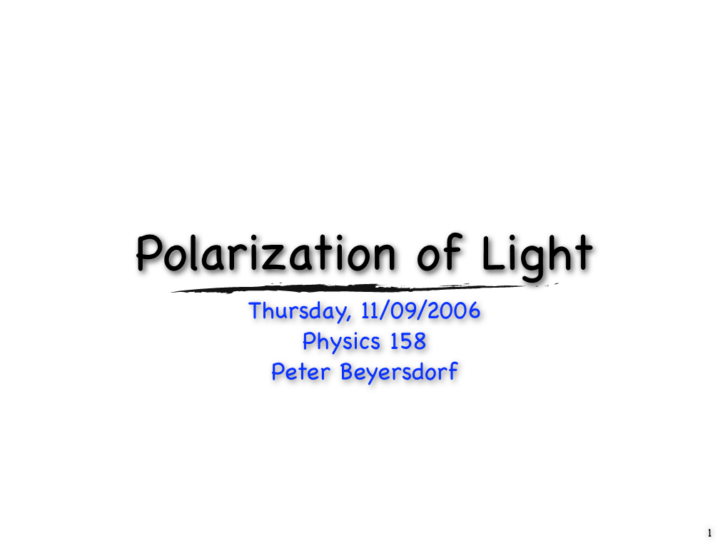 Polarization of Light Thursday, 11/09/2006 Physics 158 Peter Beyersdorf