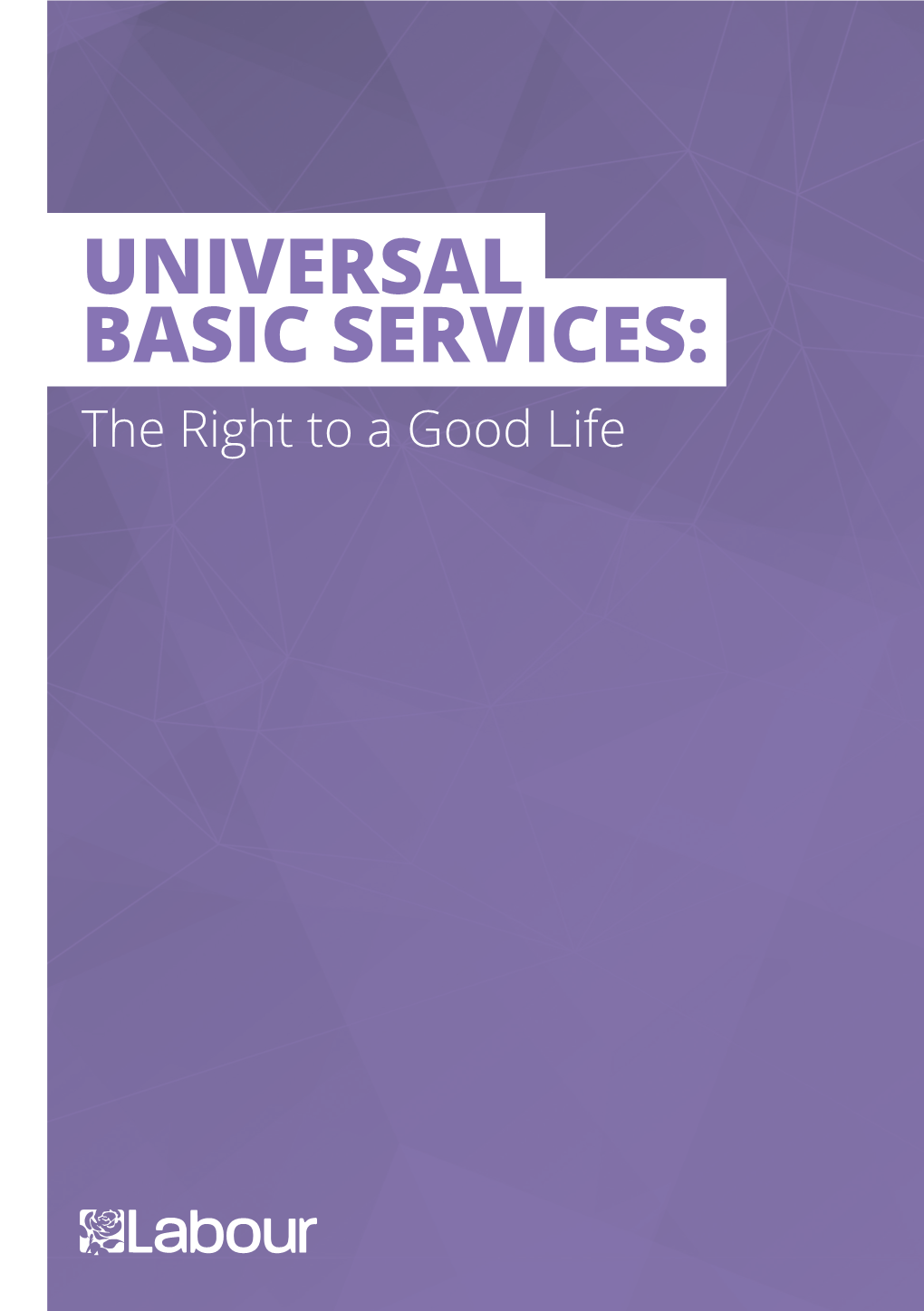 UNIVERSAL BASIC SERVICES: the Right to a Good Life UNIVERSAL BASIC SERVICES