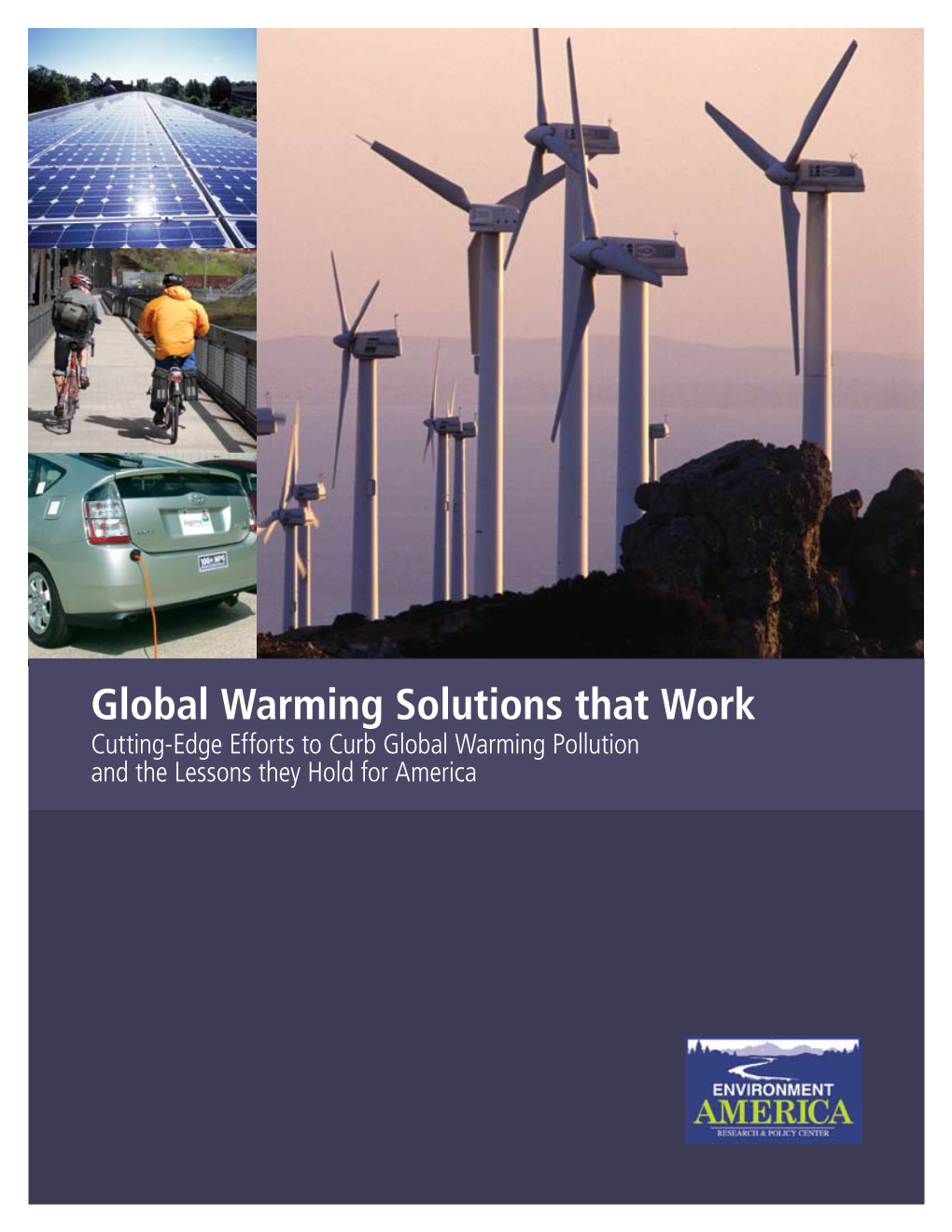 Global Warming Solutions That Work Cutting-Edge Efforts to Curb Global Warming Pollution and the Lessons They Hold for America