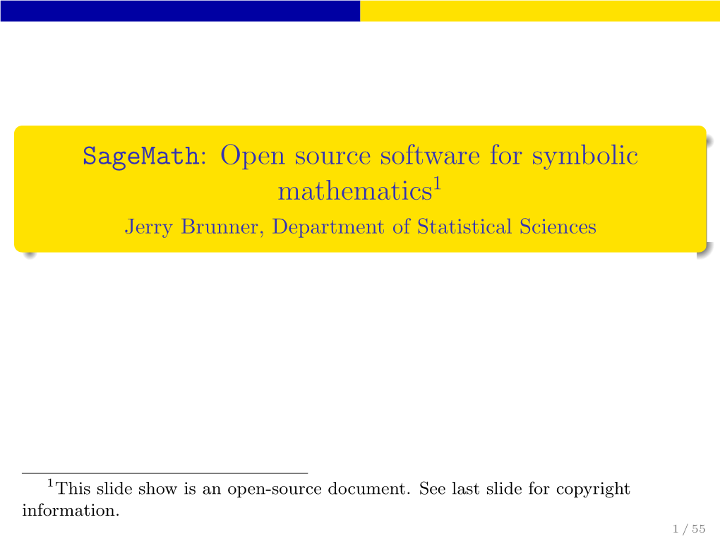 Sagemath: Open Source Software for Symbolic Mathematics1 Jerry Brunner, Department of Statistical Sciences