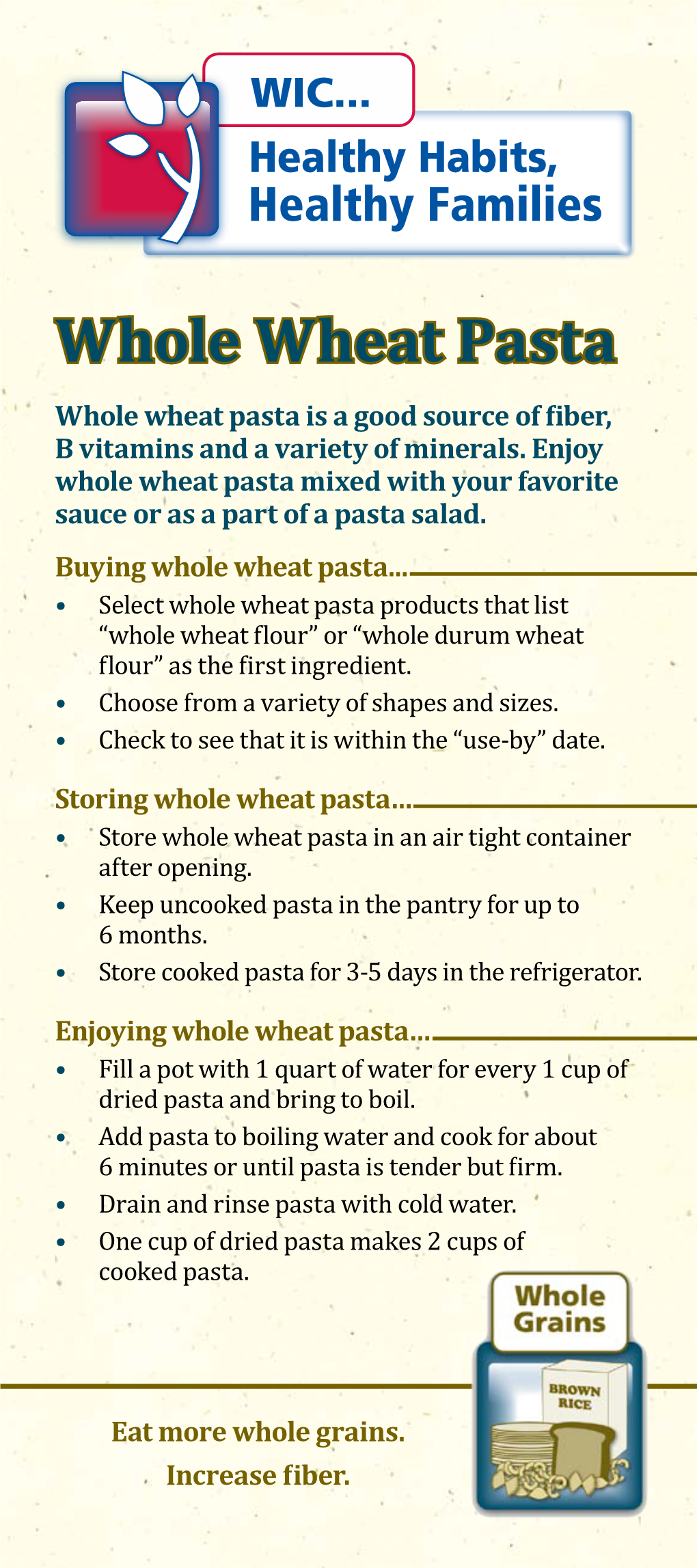 Whole Wheat Pasta Whole Wheat Pasta Is a Good Source of Fiber, B Vitamins and a Variety of Minerals
