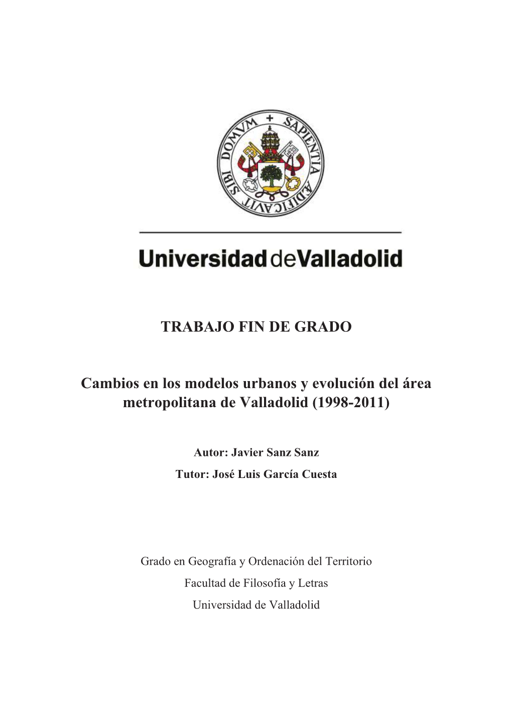 TRABAJO FIN DE GRADO Cambios En Los Modelos Urbanos Y Evolución Del Área Metropolitana De Valladolid (1998-2011)