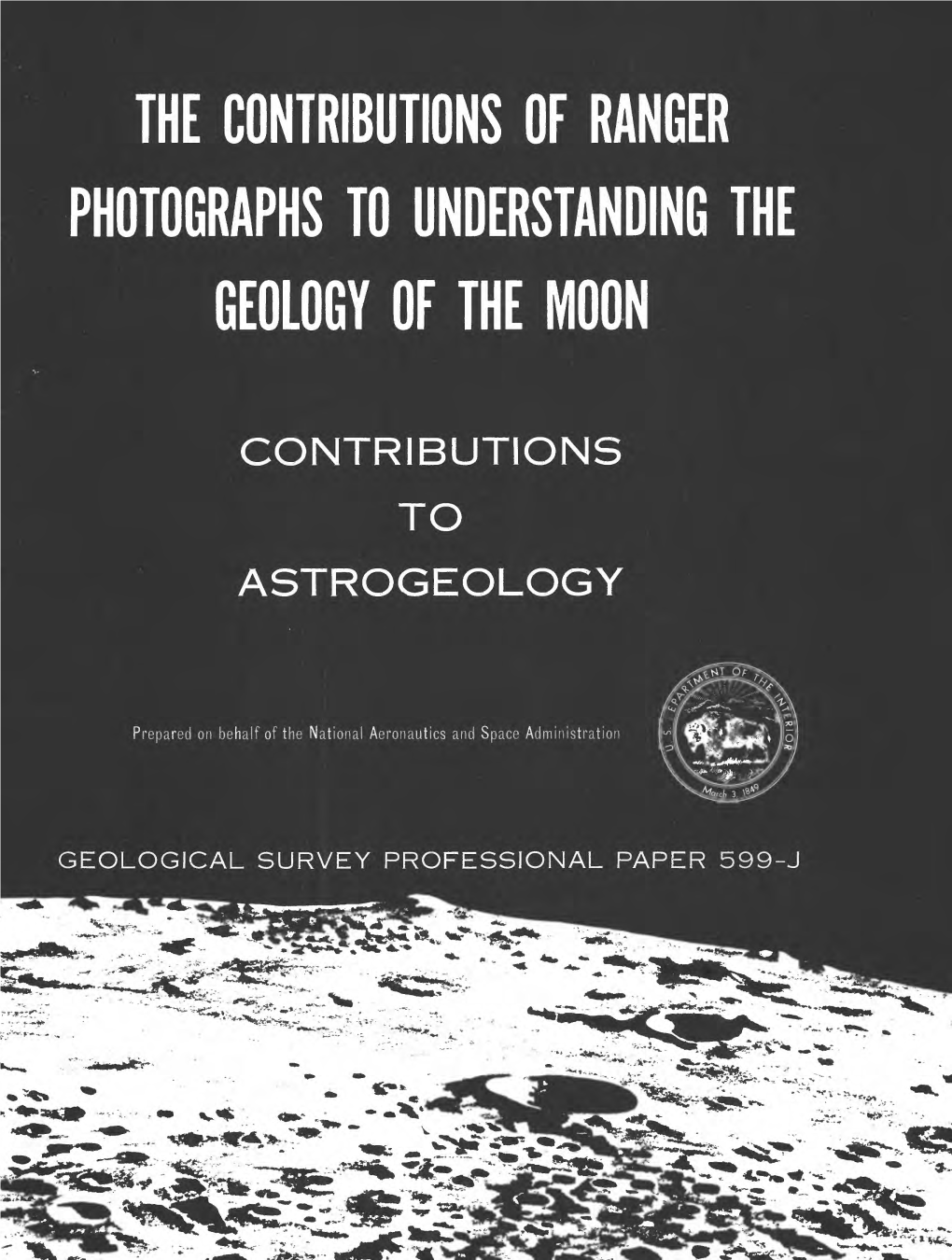 Mm Jo Snoiinaiyinoo ]HI the Contributions of Ranger Photographs to Understanding the Geology of the Moon by N