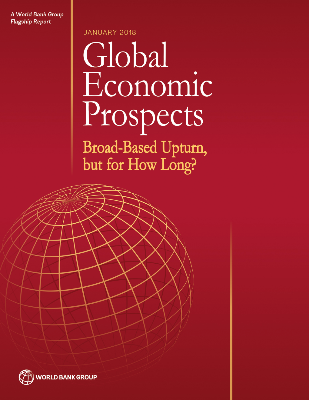 Global Economic Prospects, January 2018: Broad-Based Upturn, but for How Long? Washington, DC: World Bank