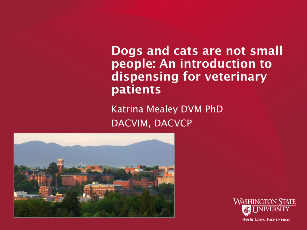 Dogs and Cats Are Not Small People: an Introduction to Dispensing For