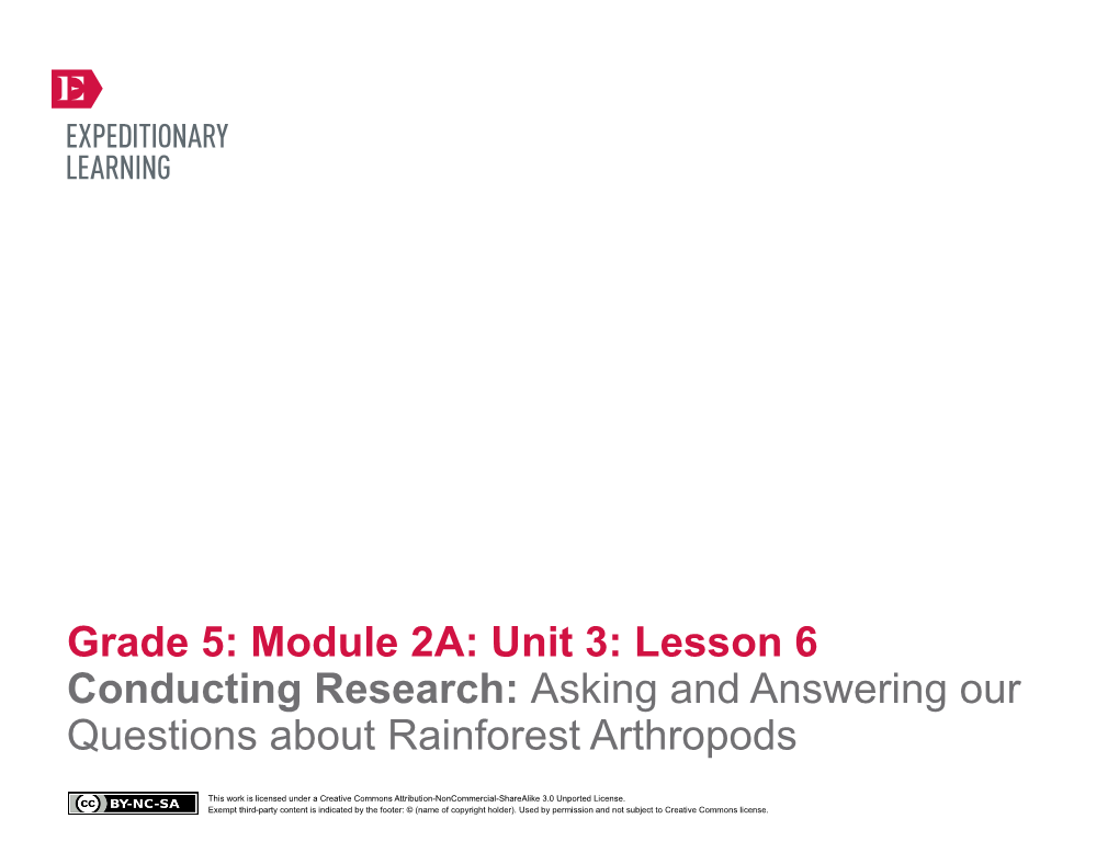 Grade 5: Module 2A: Unit 3: Lesson 6 Conducting Research: Asking and Answering Our Questions About Rainforest Arthropods