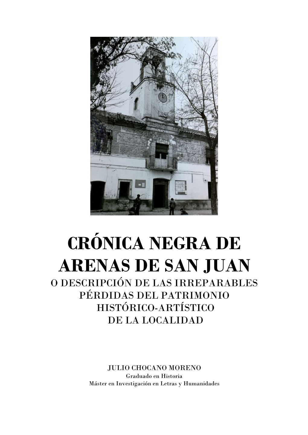 Crónica Negra De Arenas De San Juan O Descripción De Las Irreparables Pérdidas Del Patrimonio Histórico-Artístico De La Localidad