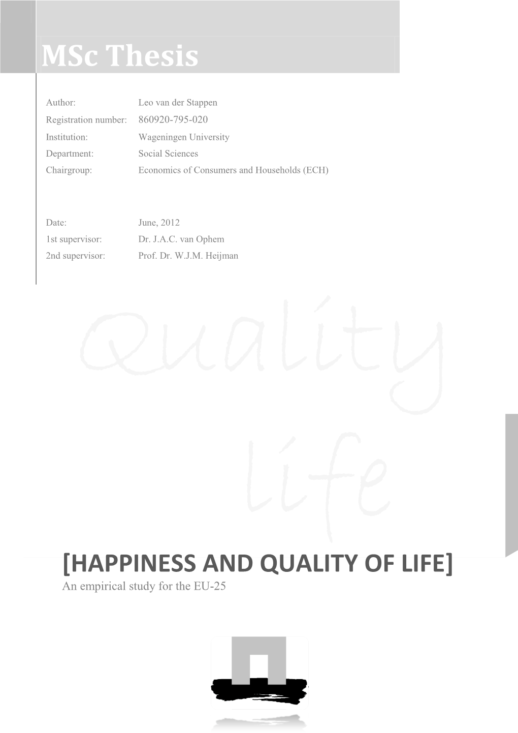 HAPPINESS and QUALITY of LIFE] an Empirical Study for the EU-25