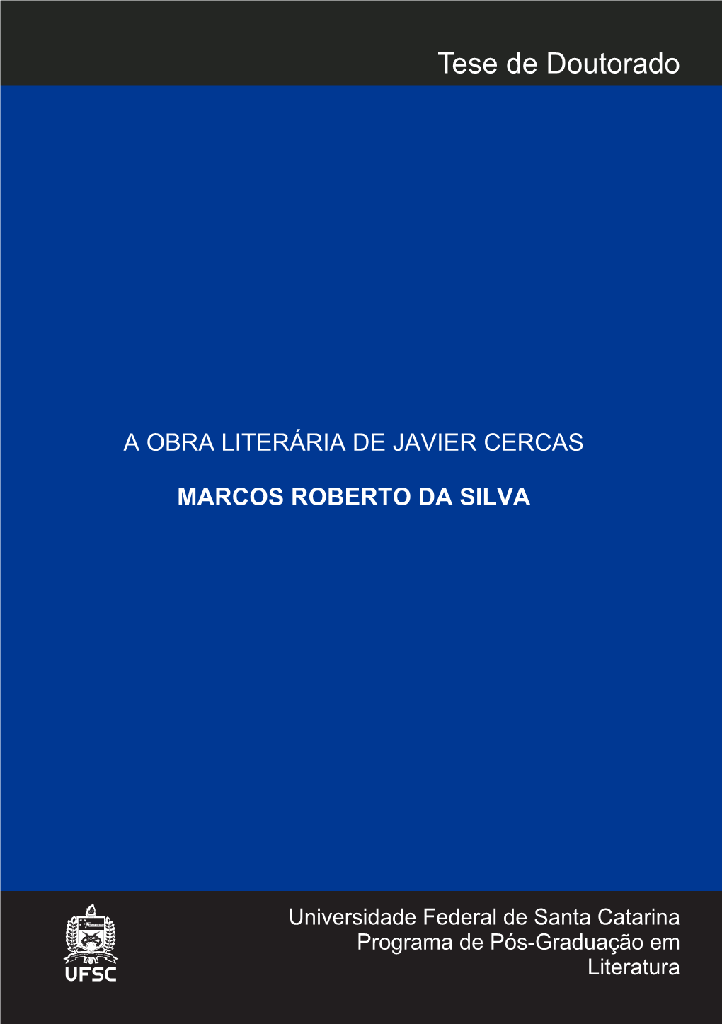 A OBRA LITERÁRIA DE JAVIER CERCAS Dimensão Romanesca À Campus Histórica E À Jornalística