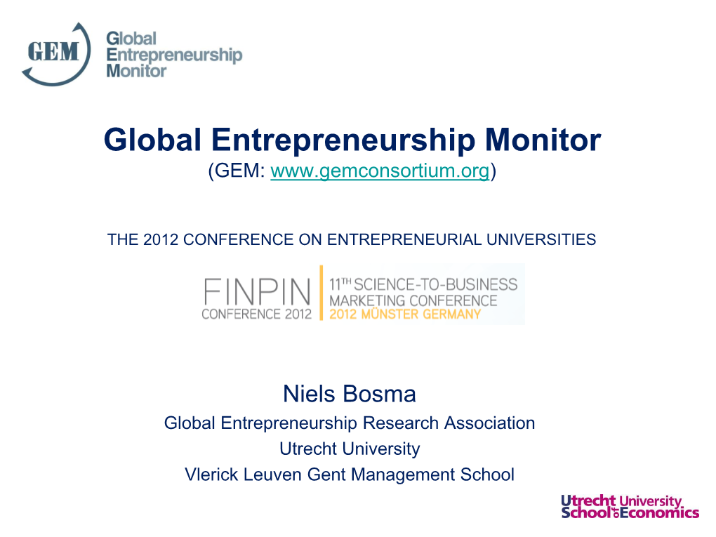 Dr. Niels Bosma Research Director Global Entrepreneurship Monitor