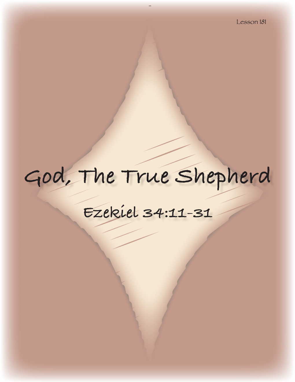 God, the True Shepherd Ezekiel 34:11-31 MEMORY VERSE EZEKIEL 34:31 “'You Are My Flock, the Flock of My Pasture; You Are M En, and I Am Your God,' Says the Lord GOD.”