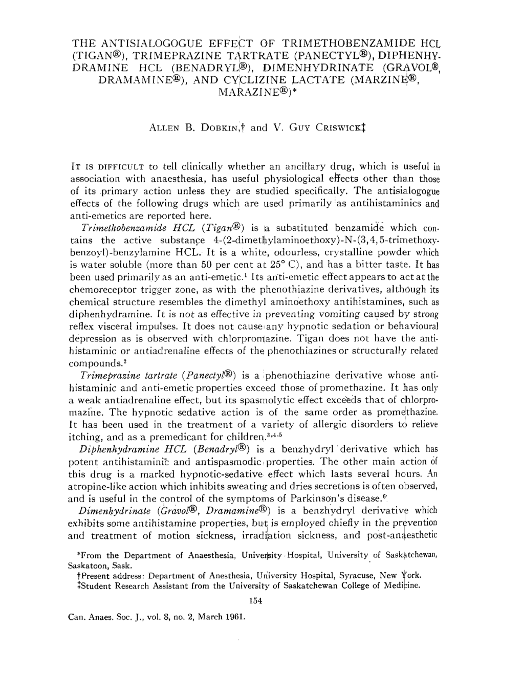 Trimeprazine Tartrate (Panectyl| Diphenhy- Dramine Hce (Benadryl| Dimenhydrinate (Gravol| Dramam I Ne| and Cyiclizine Lactate (Marzine| Marazi Ne|