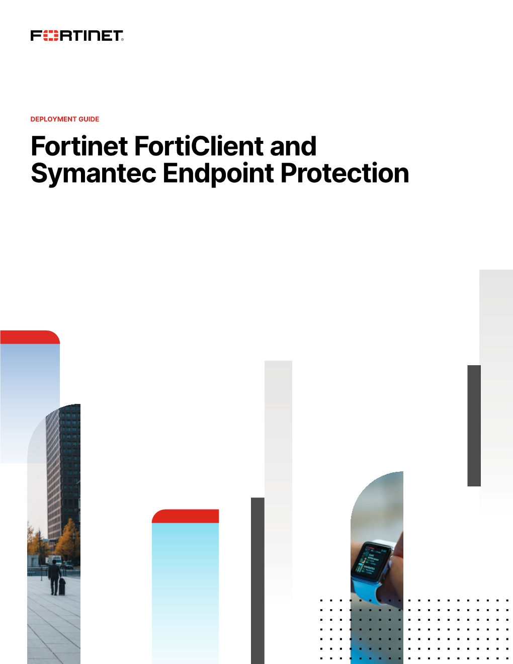 Fortinet Forticlient and Symantec Endpoint Protection Table of Contents
