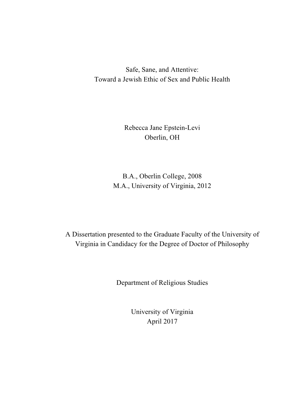 Safe, Sane, and Attentive: Toward a Jewish Ethic of Sex and Public Health Rebecca Jane Epstein-Levi Oberlin, OH B.A., Oberlin C