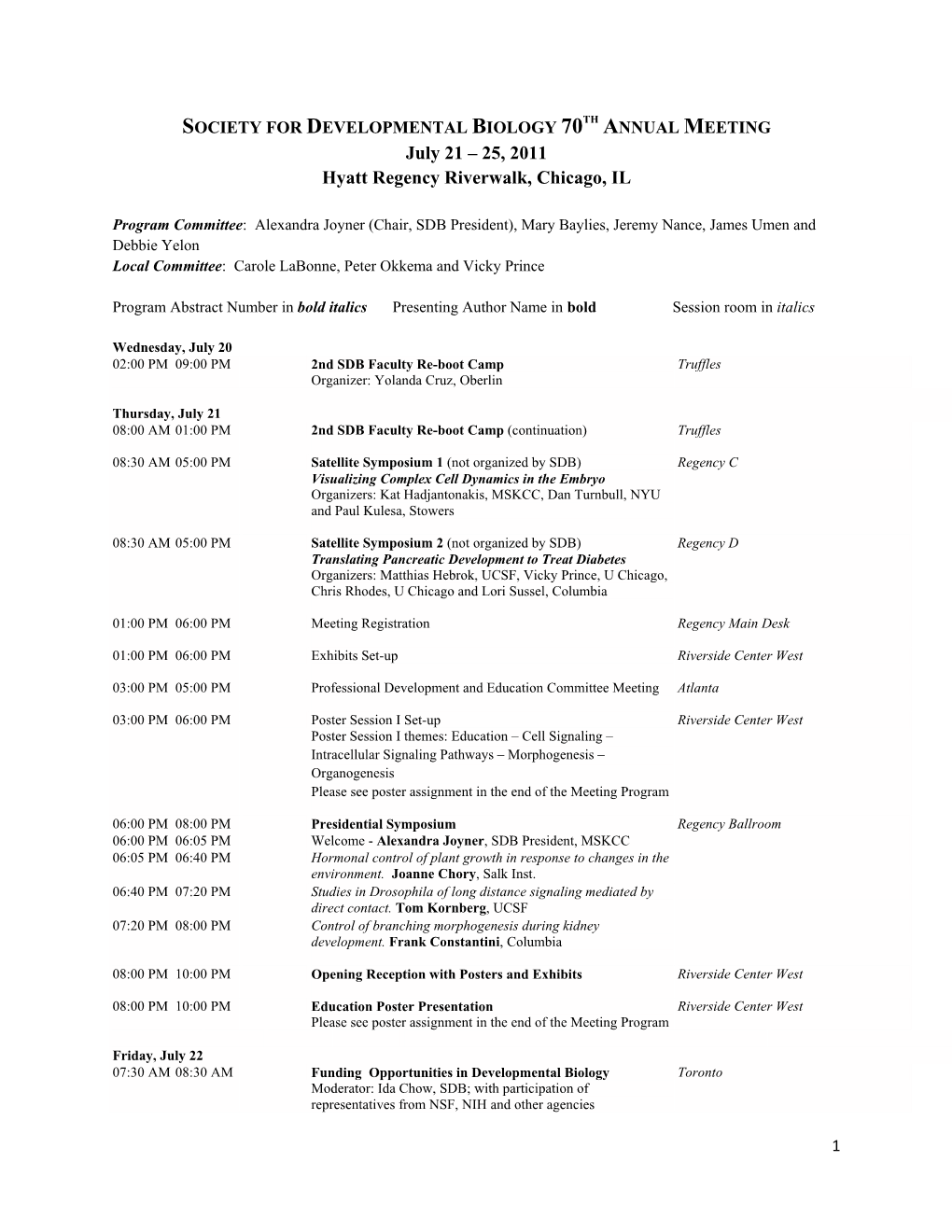 SOCIETY for DEVELOPMENTAL BIOLOGY 70TH ANNUAL MEETING July 21 – 25, 2011 Hyatt Regency Riverwalk, Chicago, IL