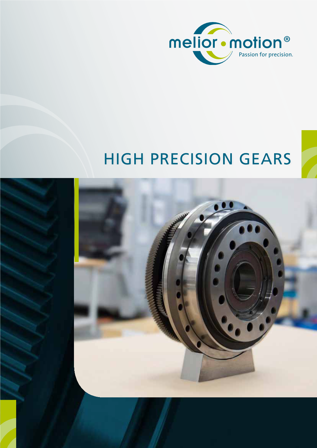 High Precision Gears from Standard Drives to Customised Precision Gearboxes Content