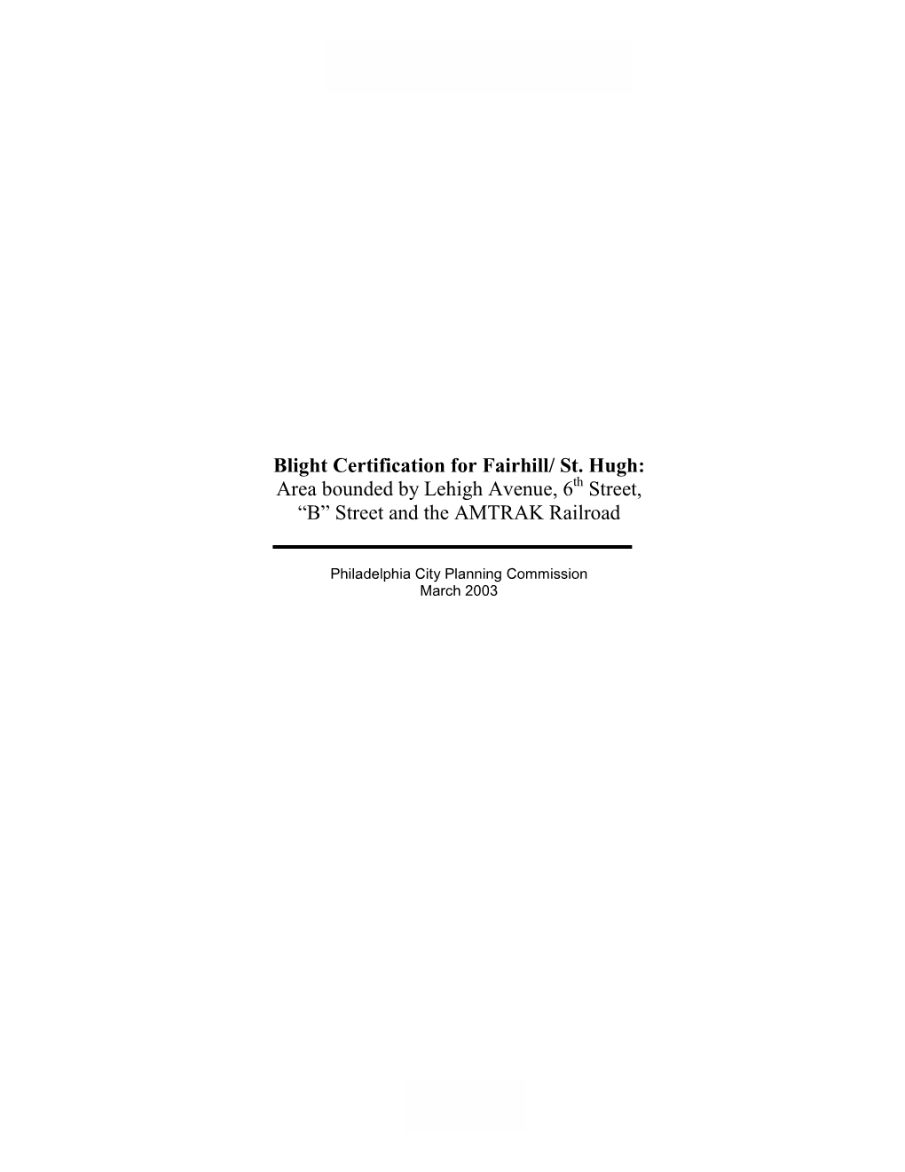 Blight Certification for Fairhill/ St. Hugh: Area Bounded by Lehigh Avenue, 6Th Street, “B” Street and the AMTRAK Railroad