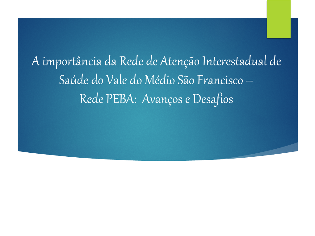 A Importância Da Rede De Atenção Interestadual De Saúde Do Vale Do Médio São Francisco – Rede PEBA: Avanços E Desafios Como Foi Implantado a Rede PEBA ?