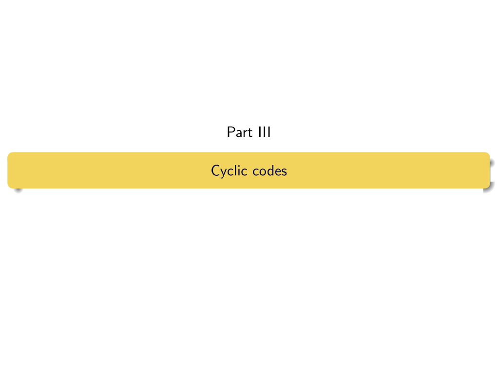 Part III Cyclic Codes