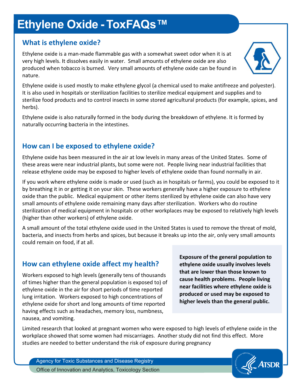 Ethylene Oxide - Toxfaqs™ What Is Ethylene Oxide? Ethylene Oxide Is a Man-Made Flammable Gas with a Somewhat Sweet Odor When It Is at Very High Levels