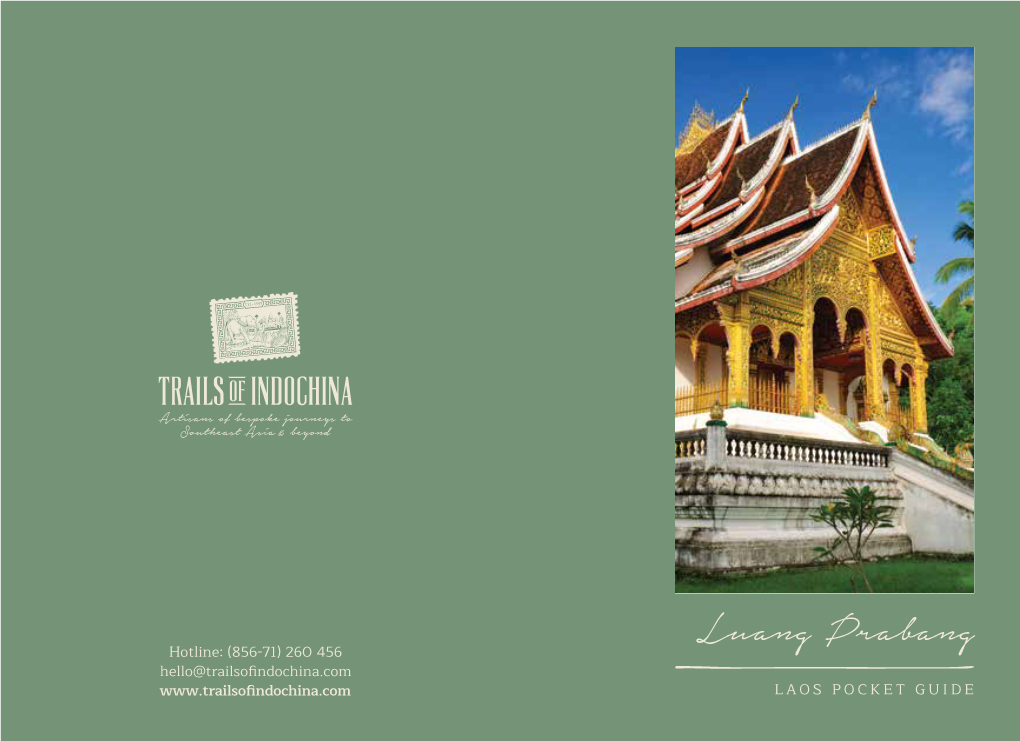 Luang Prabang Hotline: (856-71) 260 456 Hello@Trailsoﬁndochina.Com LAOS POCKET GUIDE