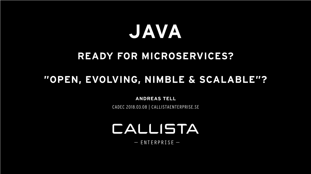 Ready for Microservices? ”Open, Evolving, Nimble & Scalable”?