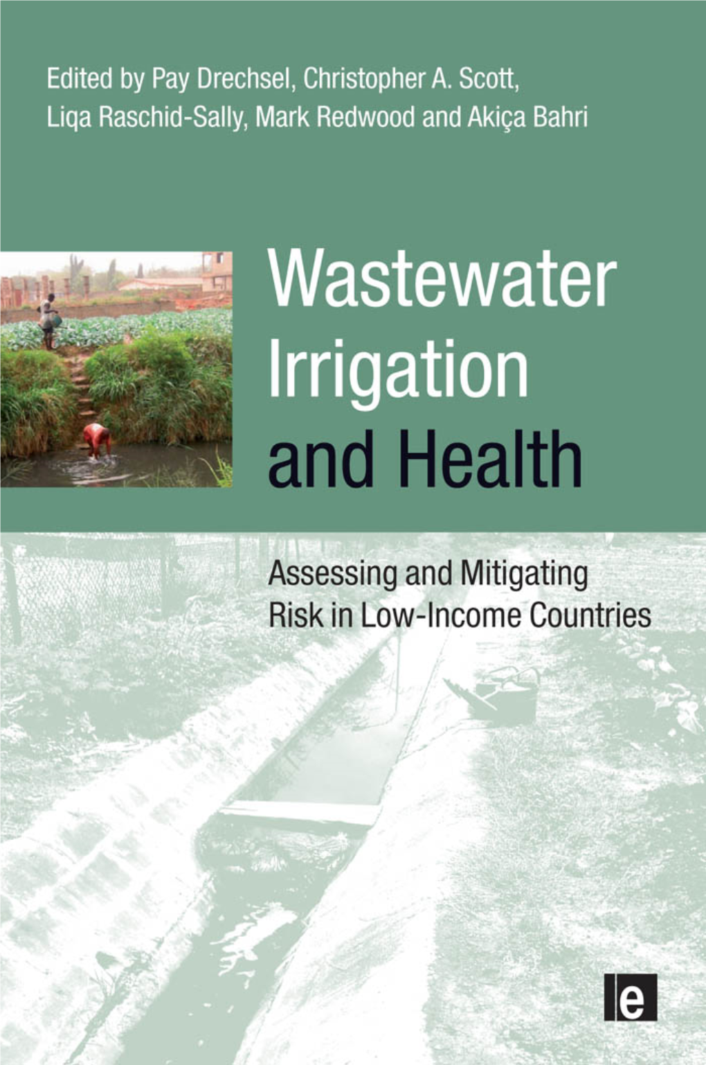 Wastewater Irrigation and Health This Page Intentionally Left Blank Wastewater Irrigation and Health Assessing and Mitigating Risk in Low-Income Countries