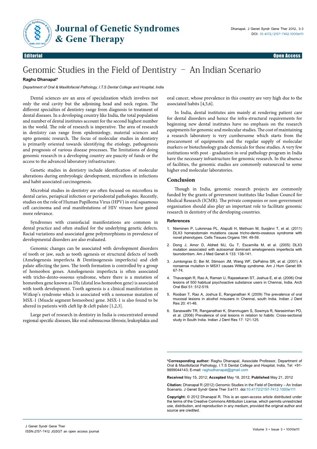 Genomic Studies in the Field of Dentistry – an Indian Scenario Raghu Dhanapal* Department of Oral & Maxillofacial Pathology, I.T.S Dental College and Hospital, India