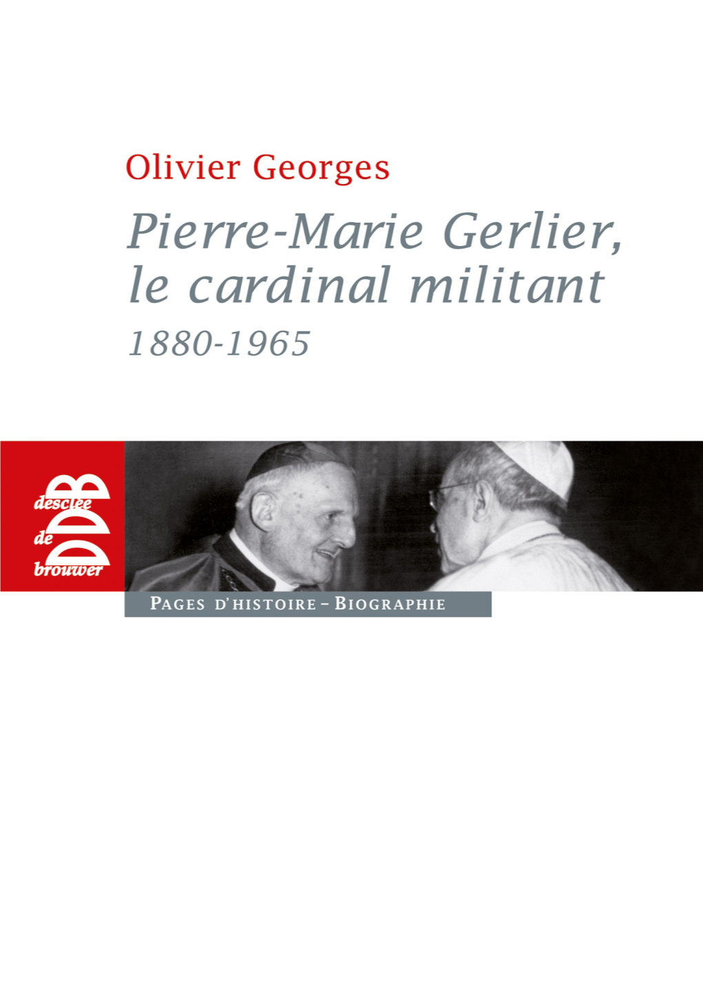 Le Cardinal Gerlier Se Confrontait Aux Difficultés D’Encadrer Ces Hommes Qui Ouvraient Des Voies Audacieuses